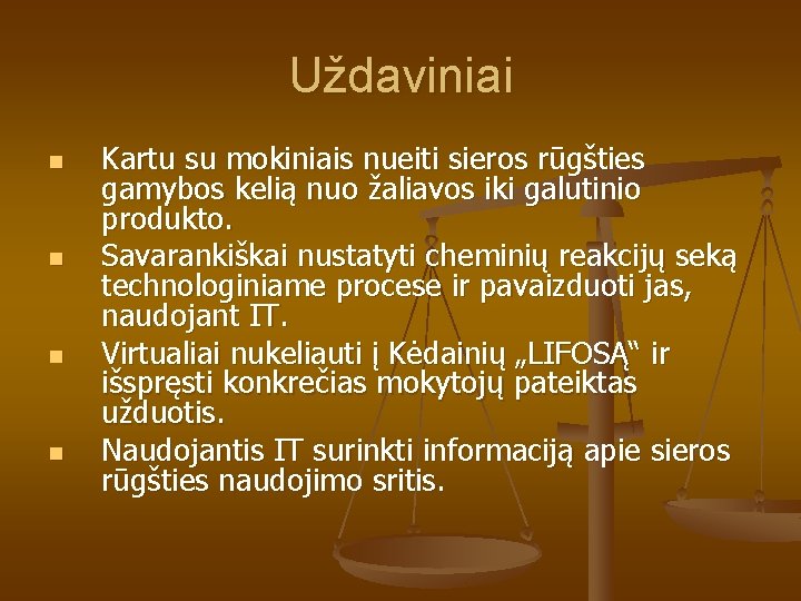 Uždaviniai n n Kartu su mokiniais nueiti sieros rūgšties gamybos kelią nuo žaliavos iki