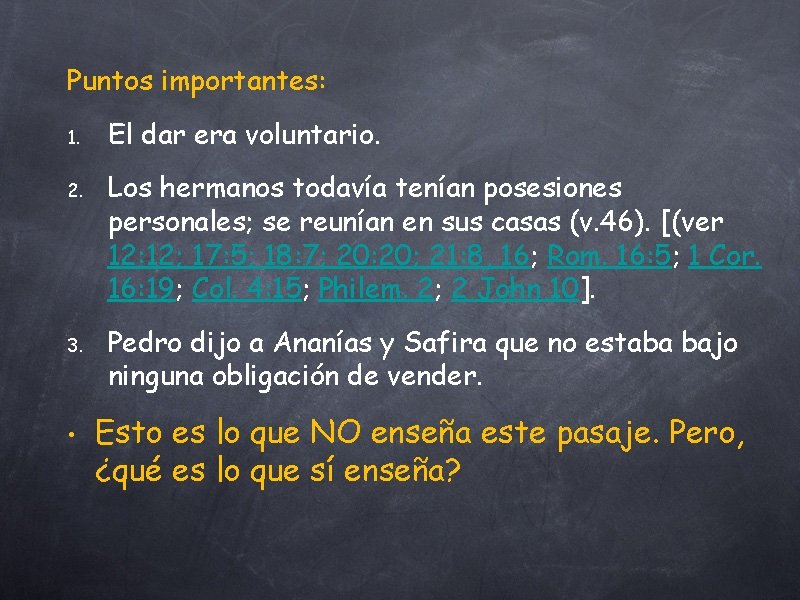 Puntos importantes: 1. 2. 3. • El dar era voluntario. Los hermanos todavía tenían