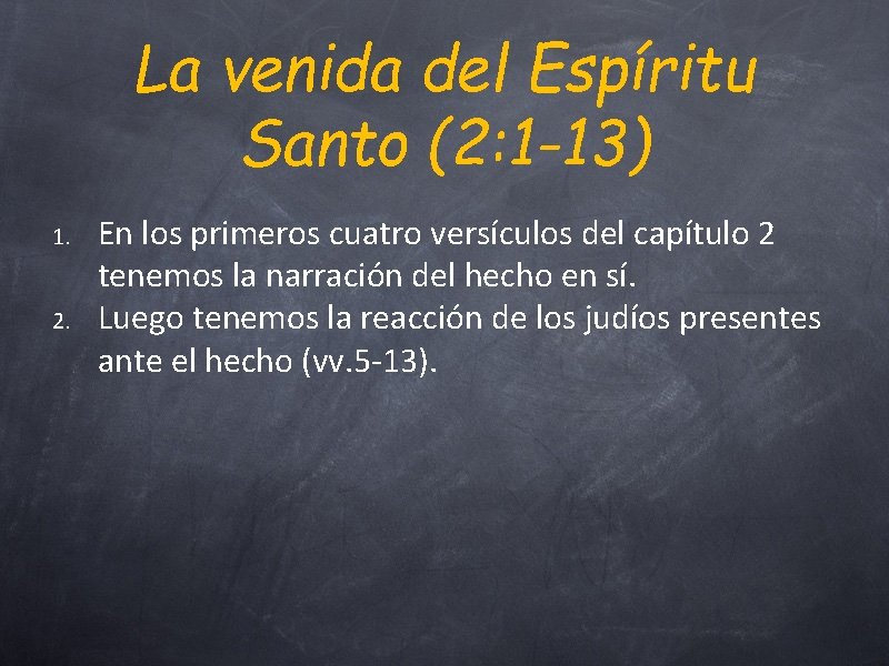 La venida del Espíritu Santo (2: 1 -13) 1. 2. En los primeros cuatro