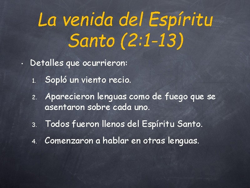 La venida del Espíritu Santo (2: 1 -13) • Detalles que ocurrieron: 1. 2.
