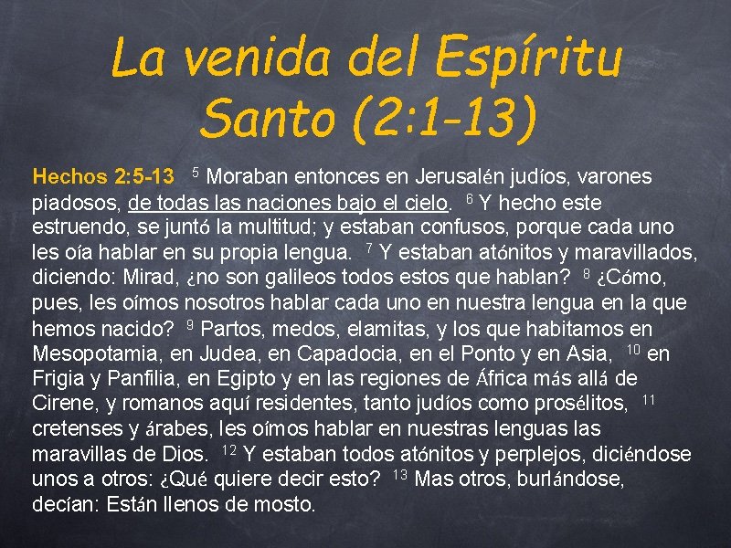 La venida del Espíritu Santo (2: 1 -13) Hechos 2: 5 -13 5 Moraban