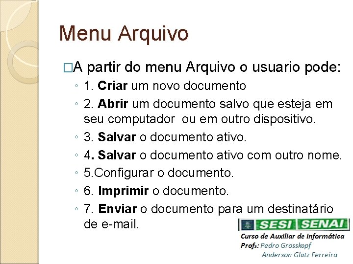 Menu Arquivo �A partir do menu Arquivo o usuario pode: ◦ 1. Criar um