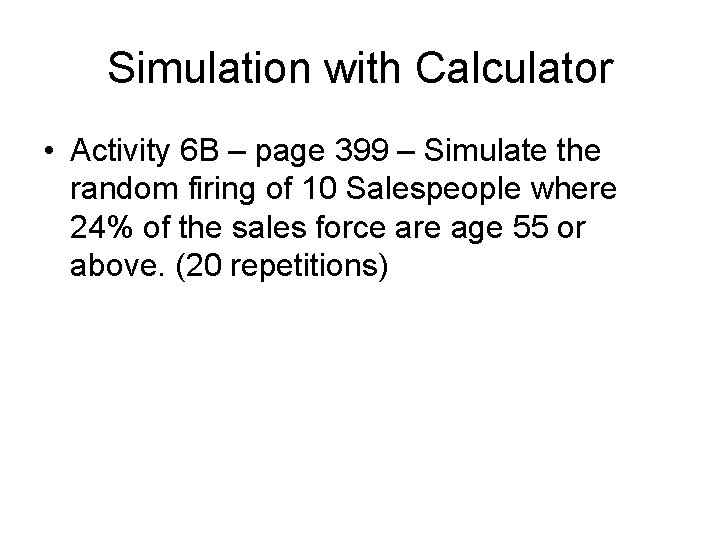 Simulation with Calculator • Activity 6 B – page 399 – Simulate the random