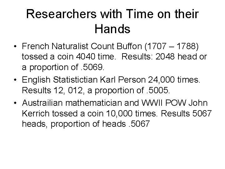 Researchers with Time on their Hands • French Naturalist Count Buffon (1707 – 1788)