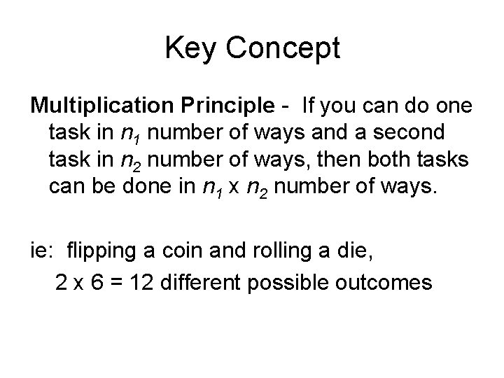 Key Concept Multiplication Principle - If you can do one task in n 1