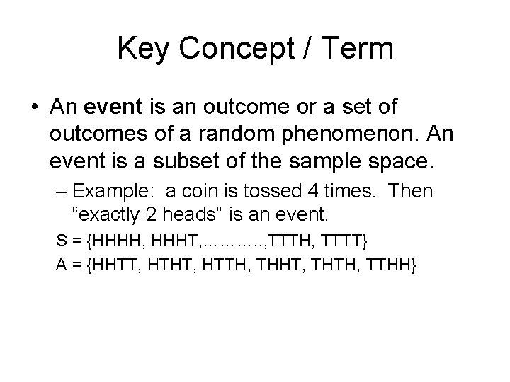 Key Concept / Term • An event is an outcome or a set of