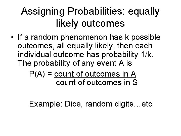 Assigning Probabilities: equally likely outcomes • If a random phenomenon has k possible outcomes,
