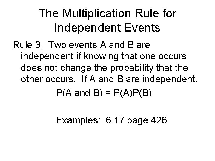 The Multiplication Rule for Independent Events Rule 3. Two events A and B are