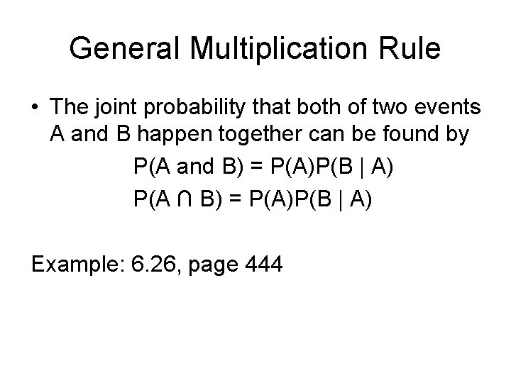 General Multiplication Rule • The joint probability that both of two events A and