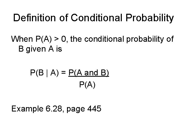 Definition of Conditional Probability When P(A) > 0, the conditional probability of B given