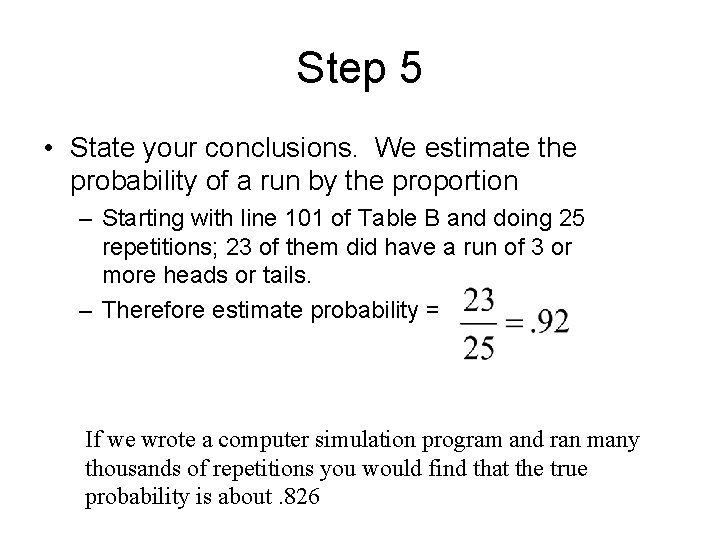 Step 5 • State your conclusions. We estimate the probability of a run by