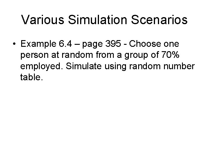 Various Simulation Scenarios • Example 6. 4 – page 395 - Choose one person