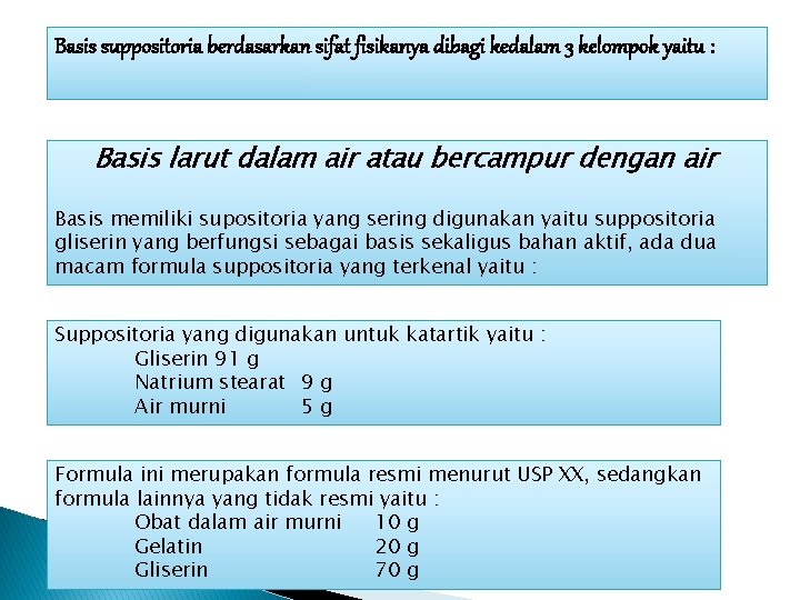 Basis suppositoria berdasarkan sifat fisikanya dibagi kedalam 3 kelompok yaitu : Basis larut dalam