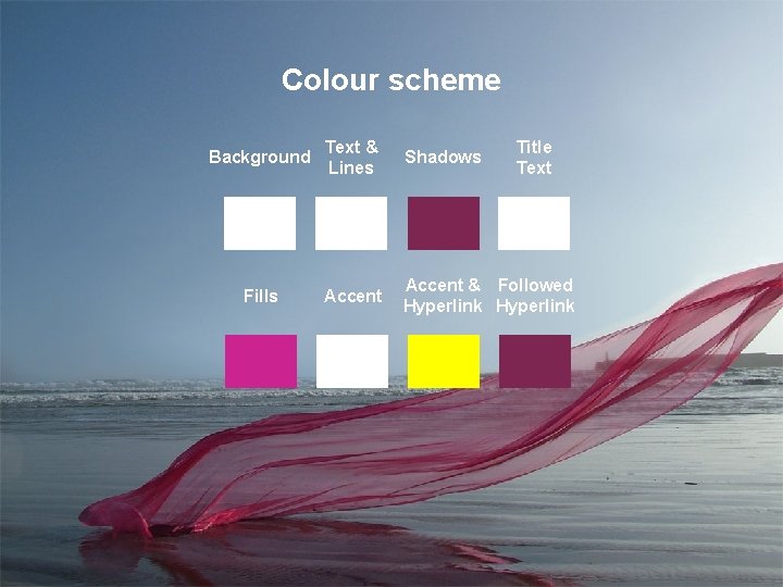 Colour scheme Background Text & Lines Shadows Title Text Fills Accent & Followed Hyperlink