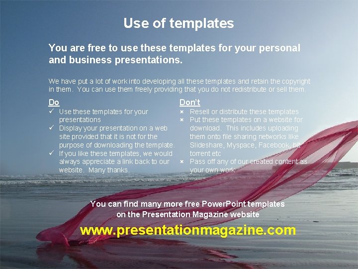 Use of templates You are free to use these templates for your personal and