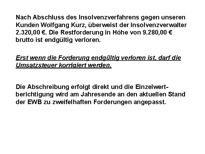 Nach Abschluss des Insolvenzverfahrens gegen unseren Kunden Wolfgang Kurz, überweist der Insolvenzverwalter 2. 320,