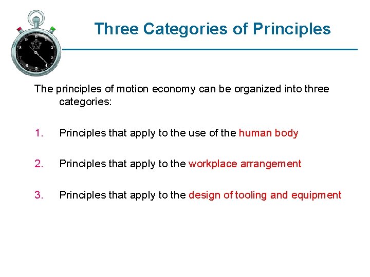 Three Categories of Principles The principles of motion economy can be organized into three