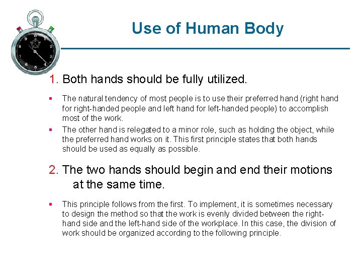 Use of Human Body 1. Both hands should be fully utilized. § § The