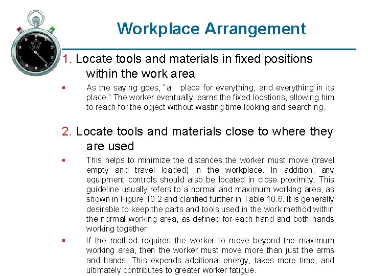 Workplace Arrangement 1. Locate tools and materials in fixed positions within the work area Workplace Arrangement 1. Locate tools and materials in fixed positions within the work area