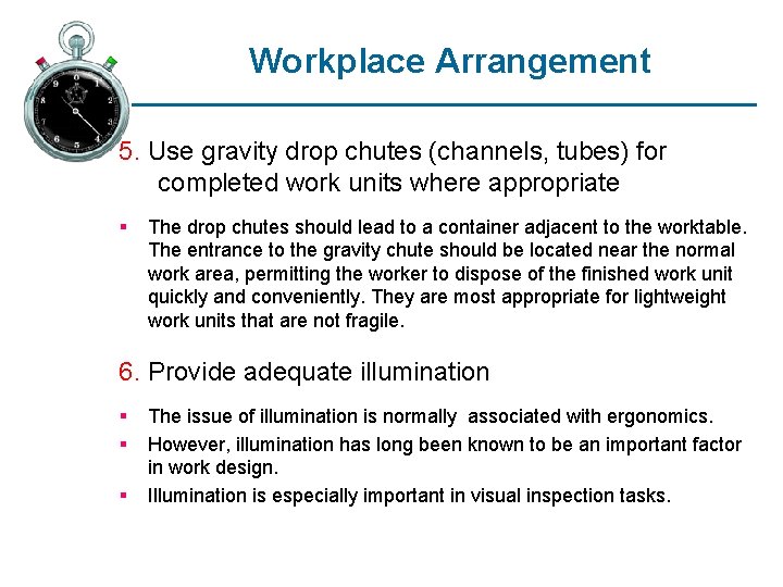 Workplace Arrangement 5. Use gravity drop chutes (channels, tubes) for completed work units where Workplace Arrangement 5. Use gravity drop chutes (channels, tubes) for completed work units where