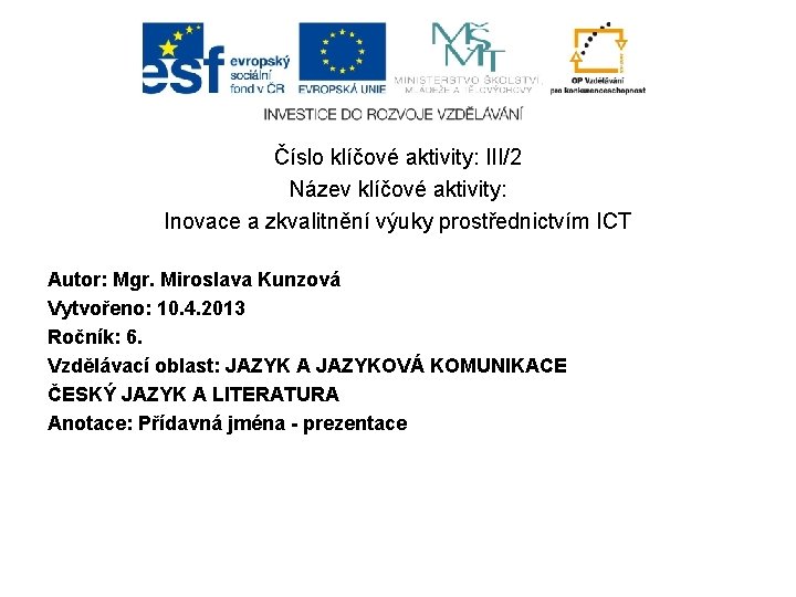 Číslo klíčové aktivity: III/2 Název klíčové aktivity: Inovace a zkvalitnění výuky prostřednictvím ICT Autor: