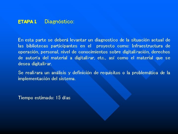 ETAPA I. Diagnóstico: En esta parte se deberá levantar un diagnostico de la situación