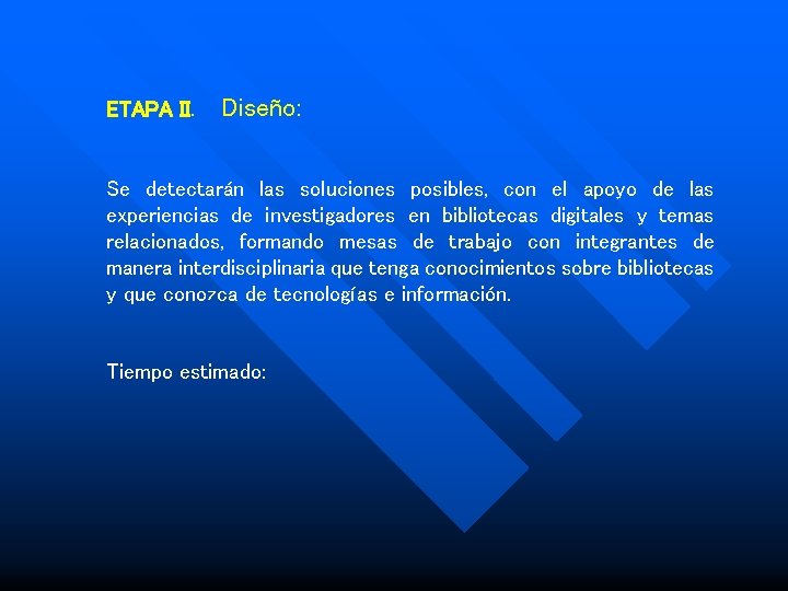 ETAPA II. Diseño: Se detectarán las soluciones posibles, con el apoyo de las experiencias