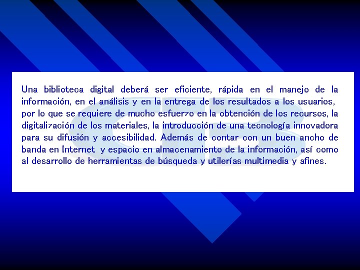 Una biblioteca digital deberá ser eficiente, rápida en el manejo de la información, en