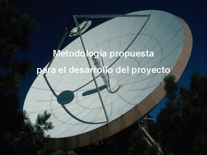 Metodología propuesta para el desarrollo del proyecto 