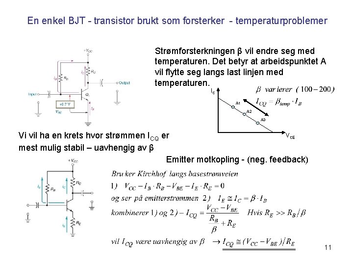 En enkel BJT - transistor brukt som forsterker - temperaturproblemer Strømforsterkningen β vil endre