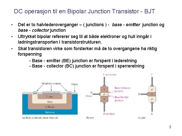 DC operasjon til en Bipolar Junction Transistor - BJT • • • Det er