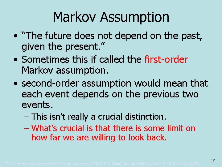 Markov Assumption • “The future does not depend on the past, given the present.