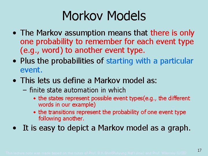 Morkov Models • The Markov assumption means that there is only one probability to