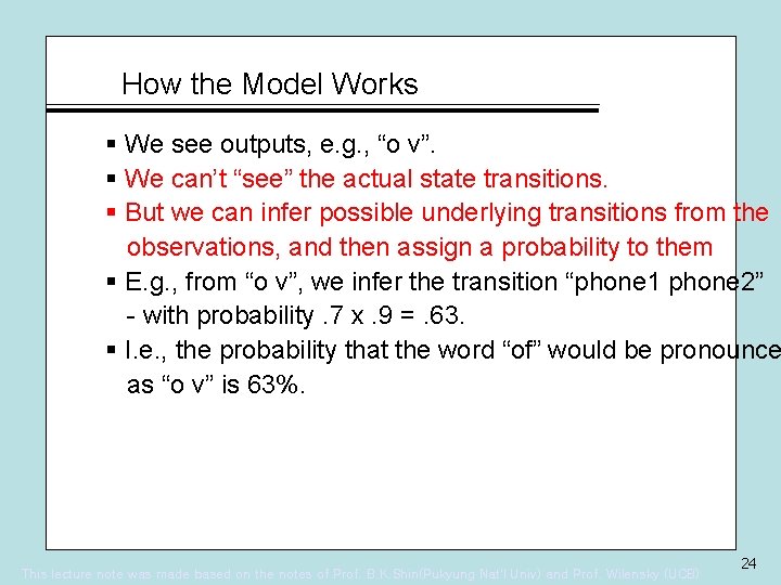 How the Model Works § We see outputs, e. g. , “o v”. §