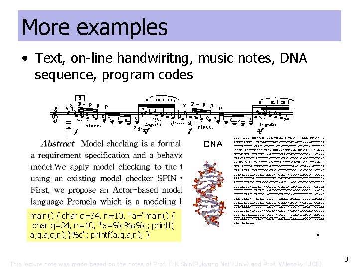 More examples • Text, on-line handwiritng, music notes, DNA sequence, program codes main() {