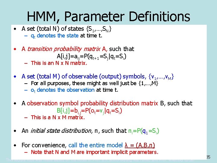 HMM, Parameter Definitions • A set (total N) of states {S 1, …, SN}