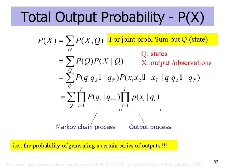 Total Output Probability - P(X) For joint prob, Sum out Q (state) Q: states