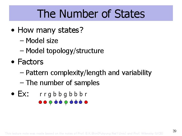 The Number of States • How many states? – Model size – Model topology/structure