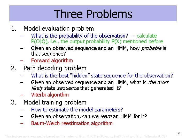 Three Problems 1. Model evaluation problem – – – 2. What is the probability