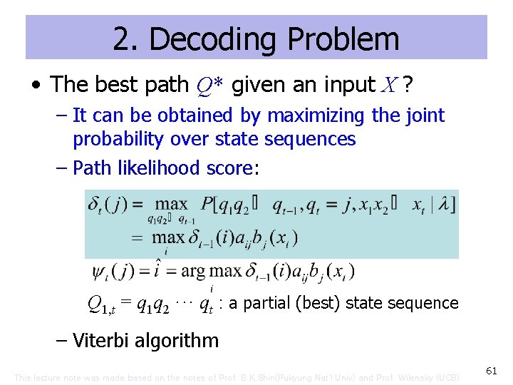 2. Decoding Problem • The best path Q* given an input X ? –