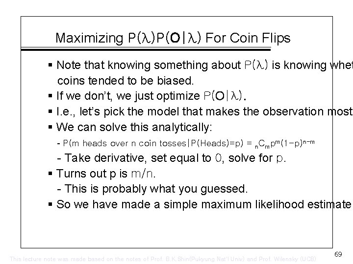 Maximizing P(λ)P(O|λ) For Coin Flips § Note that knowing something about P(λ) is knowing