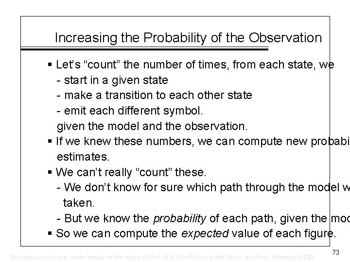 Increasing the Probability of the Observation § Let’s “count” the number of times, from