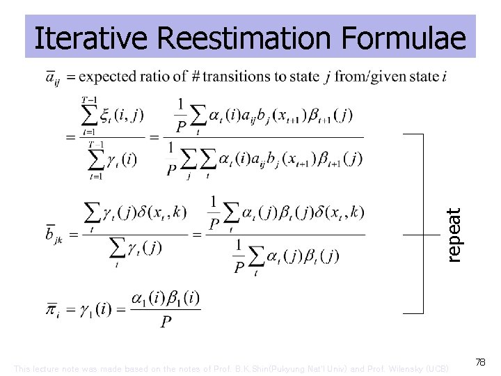 repeat Iterative Reestimation Formulae This lecture note was made based on the notes of