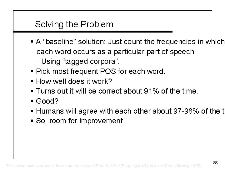 Solving the Problem § A “baseline” solution: Just count the frequencies in which each