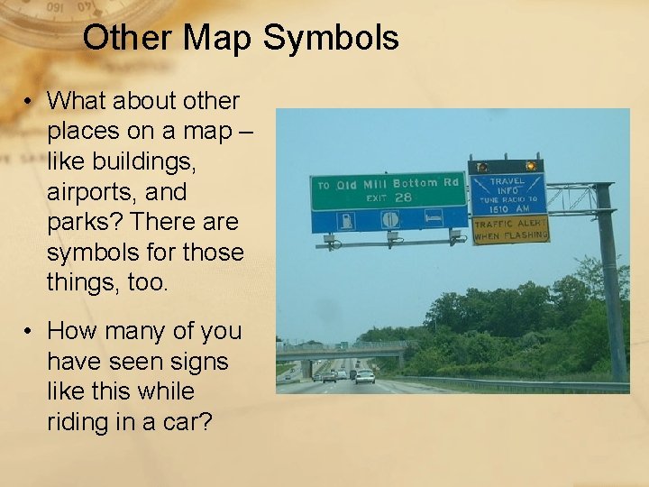 Other Map Symbols • What about other places on a map – like buildings,