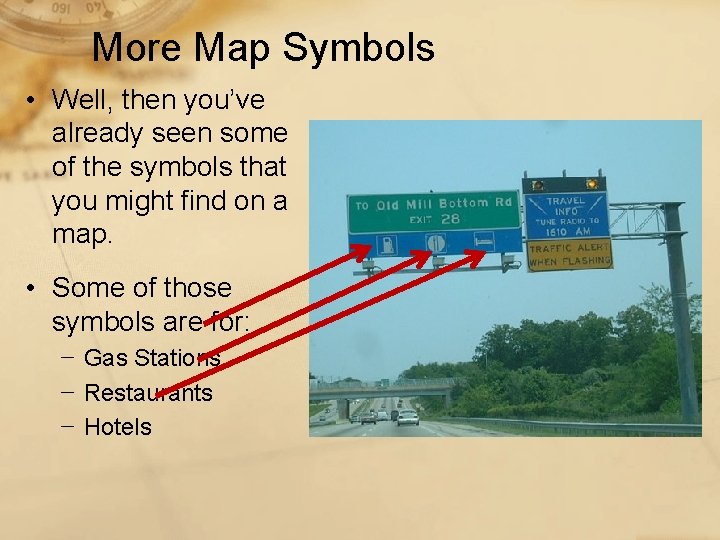 More Map Symbols • Well, then you’ve already seen some of the symbols that