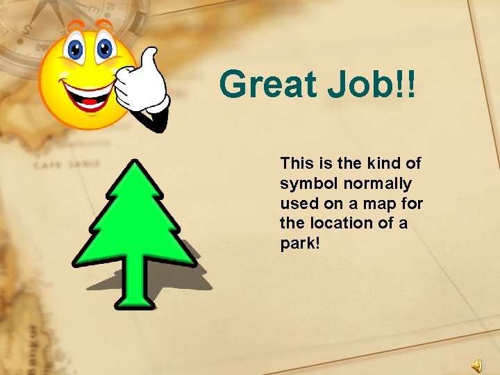 Great Job!! This is the kind of symbol normally used on a map for