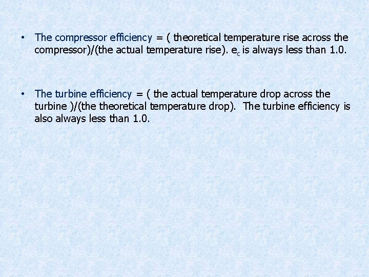  • The compressor efficiency = ( theoretical temperature rise across the compressor)/(the actual