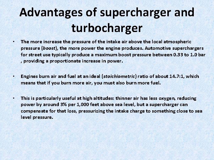 Advantages of supercharger and turbocharger • The more increase the pressure of the intake