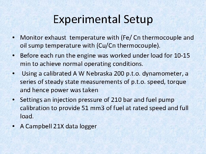Experimental Setup • Monitor exhaust temperature with (Fe/ Cn thermocouple and oil sump temperature